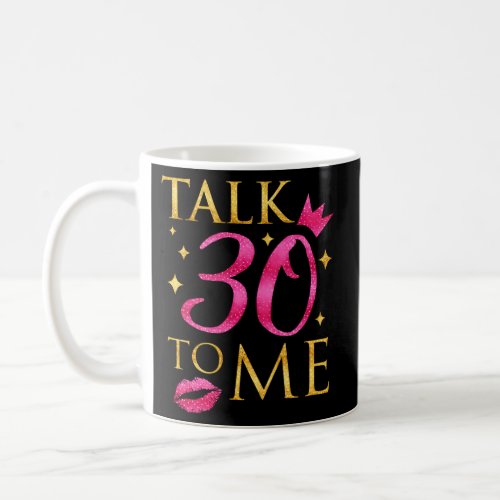 Talk 30 To Me Coffee Mug