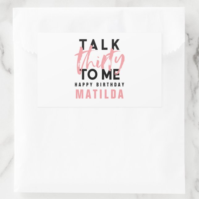 Talk 30 to me modern pink typography birthday rect rectangular sticker (Bag)