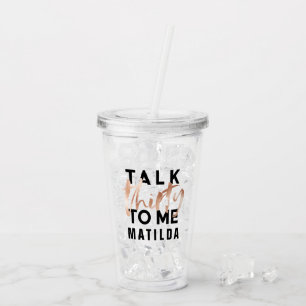 Talk 30 to me modern rose gold typography birthday acrylic tumbler