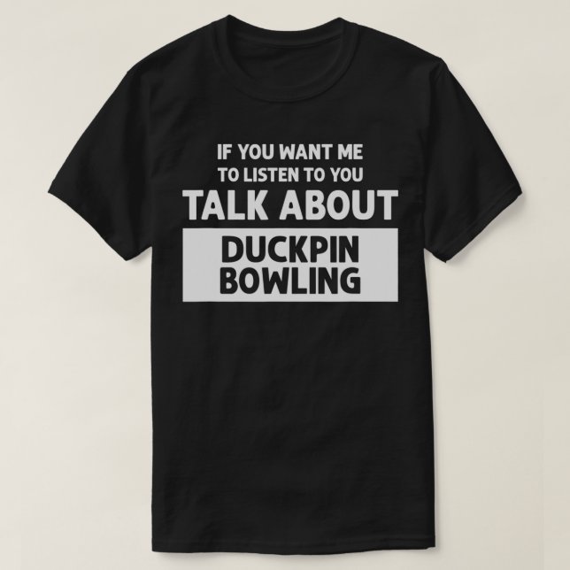 Talk About Duckpin Bowling  Funny Duckpin Bowling  T-Shirt (Design Front)