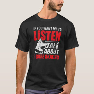 Talk About Figure Skating Skater Teen Flip Sports T-Shirt