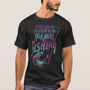 Talk About Fishing T-Shirt