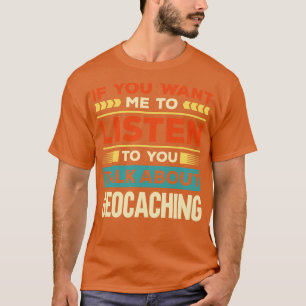 Talk About Geocaching  T-Shirt