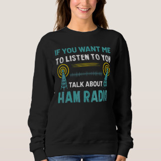Talk About Ham Radio Sweatshirt