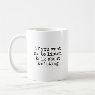 Talk About Knitting Lover Funny Hobby Knitter Coffee Mug