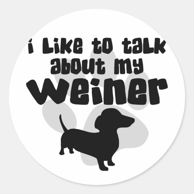Talk About My Weiner Classic Round Sticker (Front)