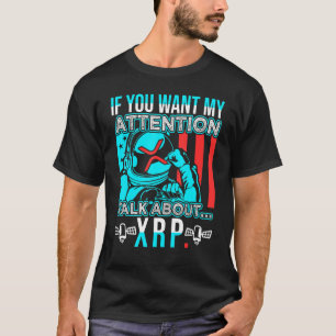 Talk About Ripple Xrp Crypto Memes T-Shirt