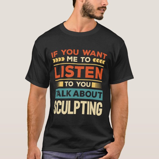 Talk About Sculpting T-Shirt (Front)