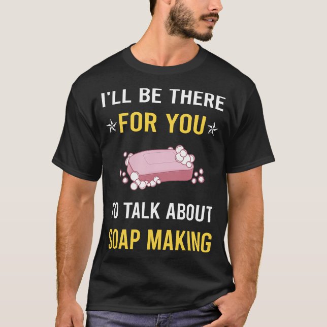 Talk About Soap Making Soapmaking T-Shirt (Front)