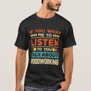 Talk About Woodworking T-Shirt