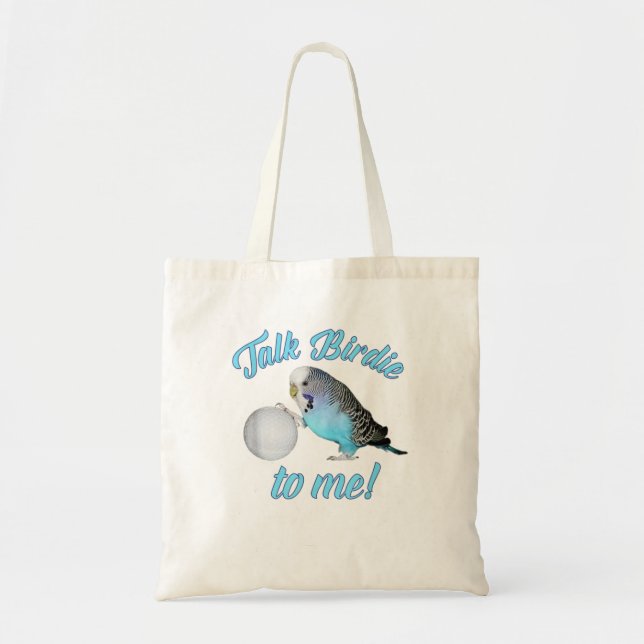 Talk Birdie To Me Budgie Parakeet Golf TShirt Tote Bag (Front)