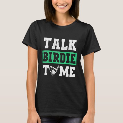 Talk Birdie To Me Caddy Driver Putter Golfer 2  T_Shirt