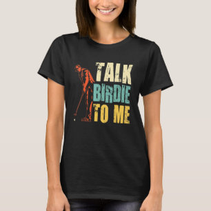 Talk Birdie To Me Caddy Driver Putter Golfer 3 T-Shirt