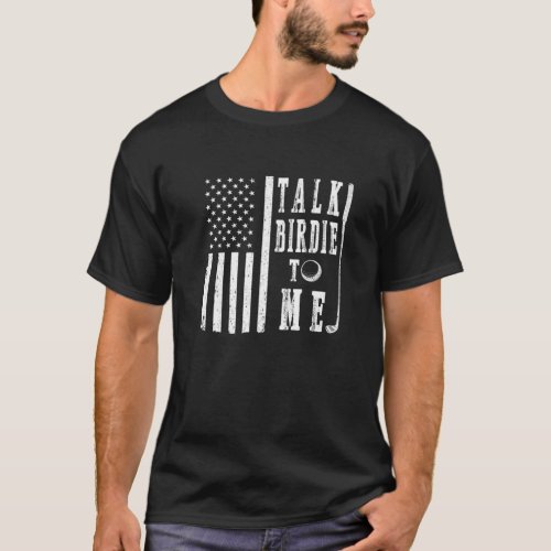 Talk Birdie To Me Disc Golf Frisbee Throw US Flag T_Shirt