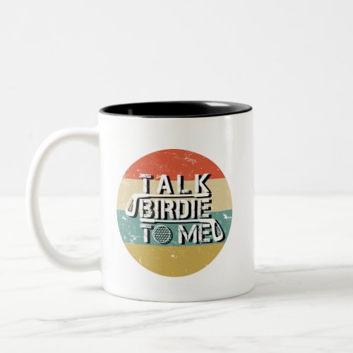 Talk Birdie To Me _ Funny Golf Golfer Vintage Two_Tone Coffee Mug