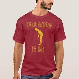 Talk Birdie To Me Funny Golf Lover T-Shirt