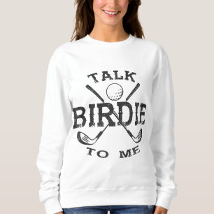 Talk Birdie To Me Funny Golf Player Pun Golfer Fat Sweatshirt