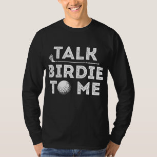 Talk Birdie To Me Funny Golf Player Pun Golfer T-Shirt
