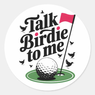 Talk Birdie to me Funny golf pun Classic Round Sticker