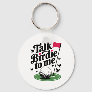 Talk Birdie to me Funny golf pun Keychain