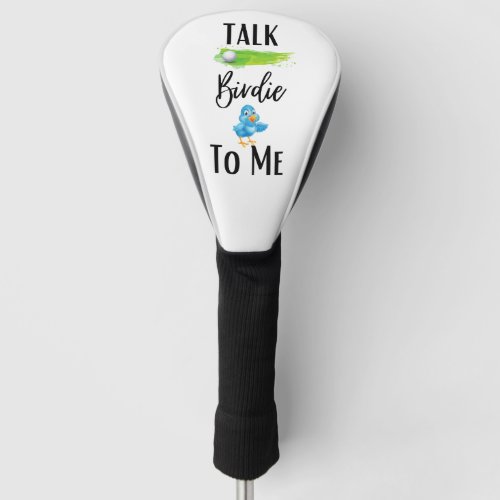 Talk Birdie to Me  Golf Head Cover