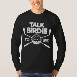 Talk Birdie to Me Golf Lover Gift Funny Father's D T-Shirt