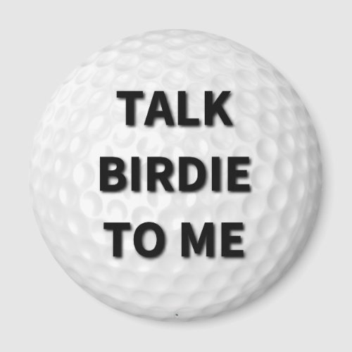 Talk Birdie to Me Golf Magnet