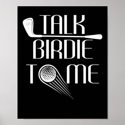 Talk Birdie To Me Golf Player Pun Golfer Poster