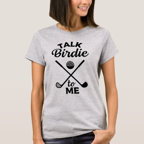Talk Birdie To Me Golf Player T_Shirt