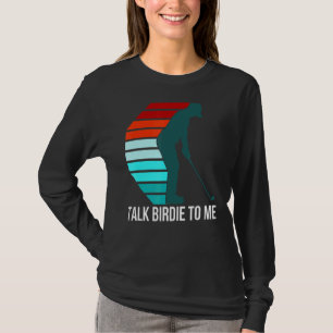 Talk Birdie To Me Golf Quote For Men Retro Golfer T-Shirt