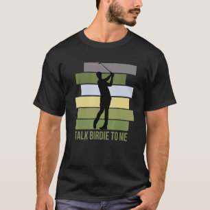 Talk Birdie To Me Golf Quote For Men Retro Golfer T-Shirt