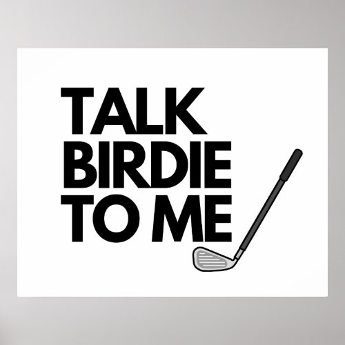 Talk Birdie To Me Golf Saying Poster