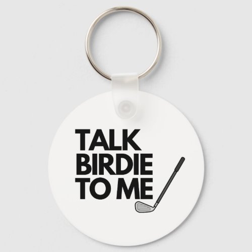 Talk Birdie To Me Keychain