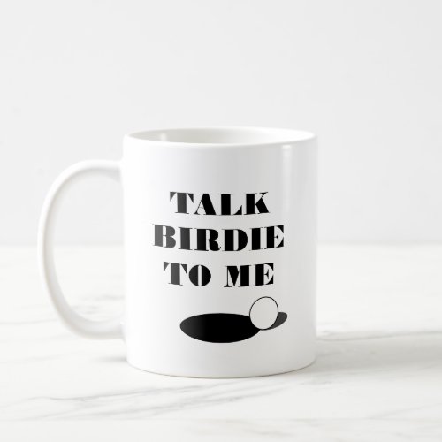 Talk birdie to my funny golf quote coffee mug gift