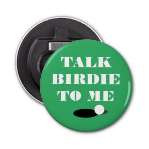 Talk birdie to my funny golf quote magnetic bottle opener
