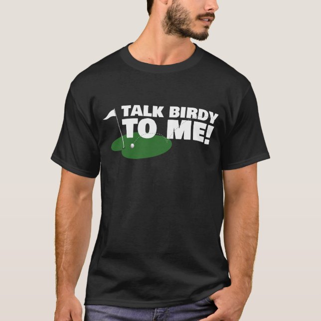 Talk Birdy To Me - Golf T-Shirt (Front)