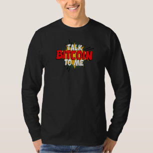 Talk Bitcoin To Me Btc T-Shirt