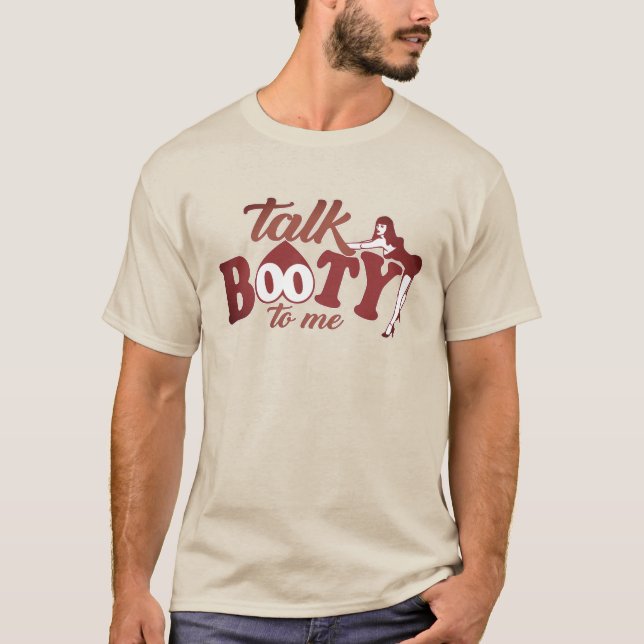 Talk Booty to Me T-Shirt (Front)