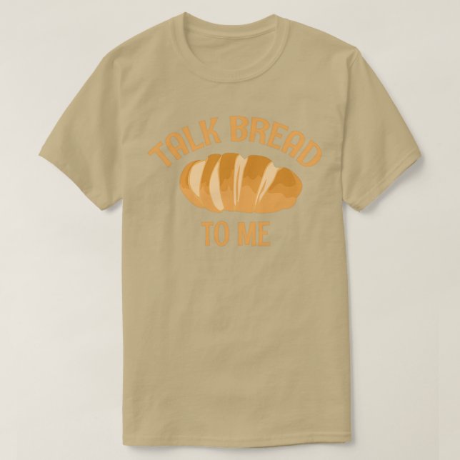 Talk Bread To Me T-Shirt (Design Front)