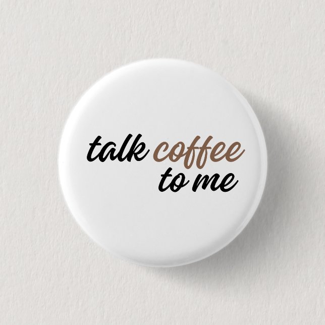 talk coffee to me button (Front)