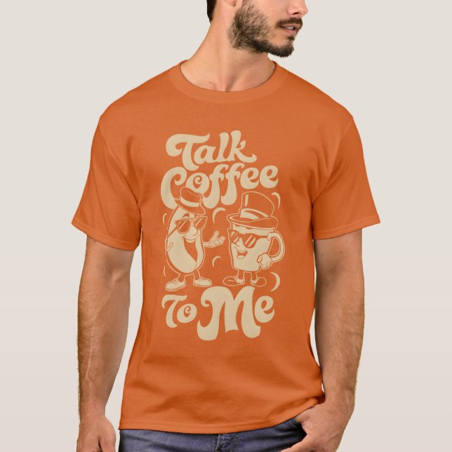 Talk Coffeeo Me Barista Humor friend T-Shirt (Front)