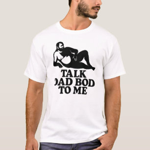 Talk Dad Bod To Me Funny Men's Dad Bod T-Shirt