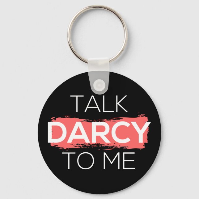 Talk Darcy To Me I Keychain (Front)