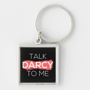 Talk Darcy To Me I Keychain