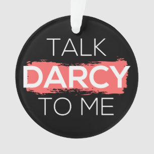Talk Darcy To Me I Ornament