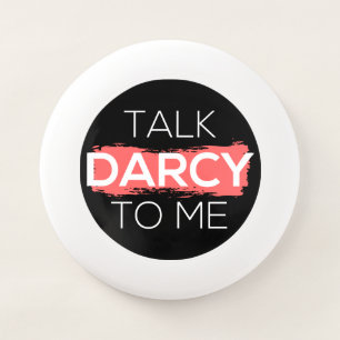 Talk Darcy To Me I Wham-O Frisbee