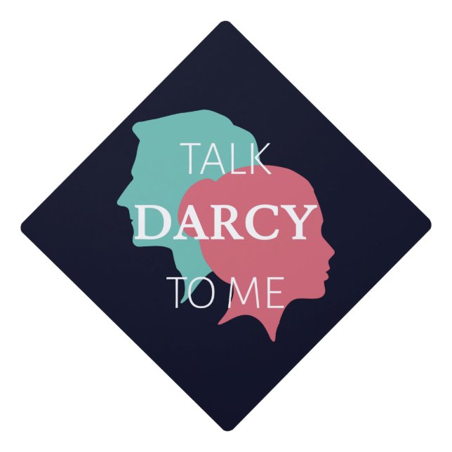 Talk Darcy To Me IV Graduation Cap Topper (Front)