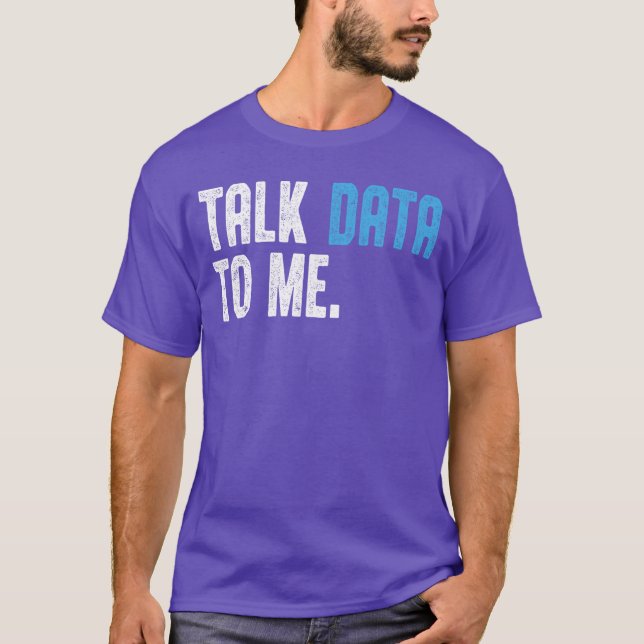 Talk Data to me for Men Data Analyst Data Scientis T-Shirt (Front)
