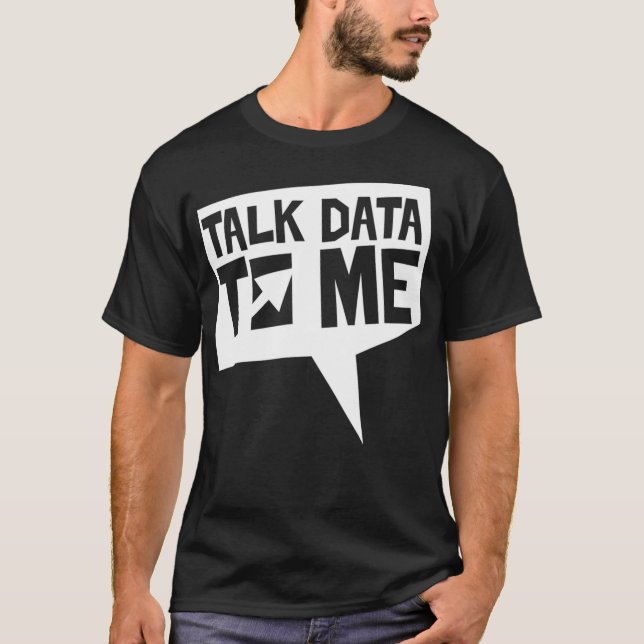 Talk Data to me Science Scientist Analysis Geek An T-Shirt (Front)