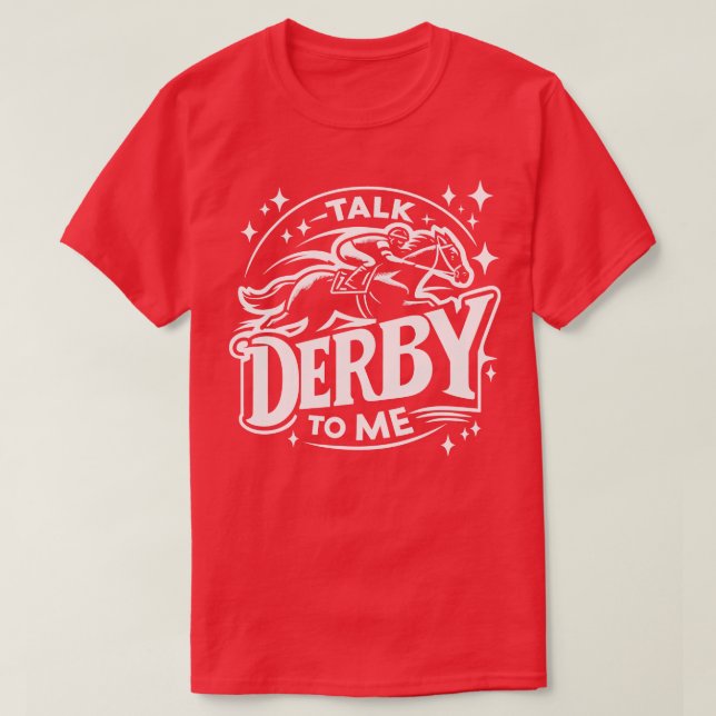 Talk Derby To Me Equestrian and Horse Lover Design T-Shirt (Design Front)